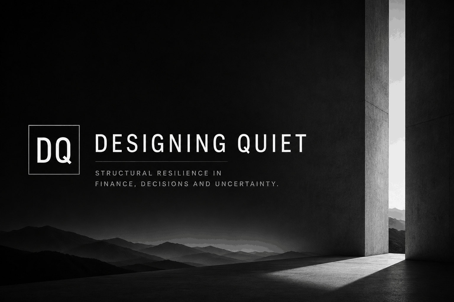 Designing Quiet — Structural resilience in finance, decisions and uncertainty.